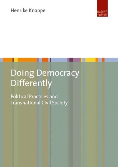 Cover for Dr. Henrike Knappe · Doing Democracy Differently: Political Practices and Transnational Civil Society (Paperback Book) (2017)