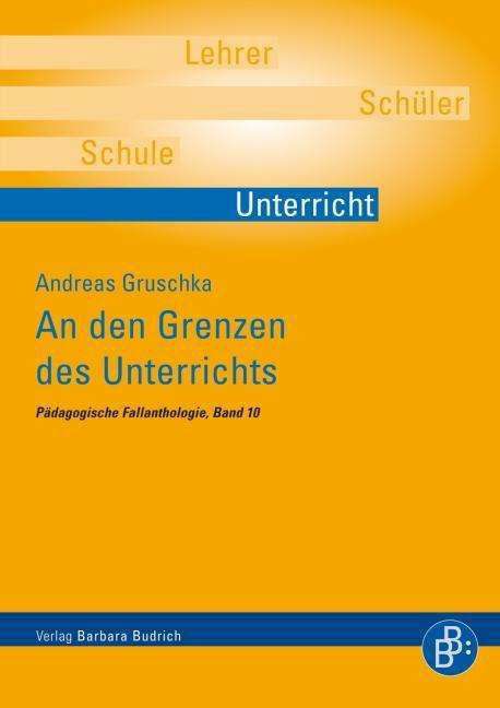 Cover for Andreas Gruschka · An den Grenzen des Unterrichts (Pädagogische Fallanthologie) (Bog) (2019)