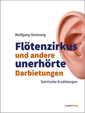 Cover for Wolfgang Steinweg · Flötenzirkus und andere unerhörte Darbietungen (Bog) (2025)