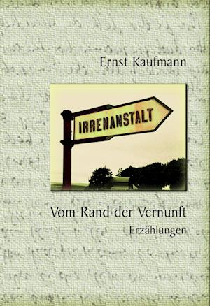 Cover for Ernst Kaufmann · Vom Rand der Vernunft (Book) (2023)