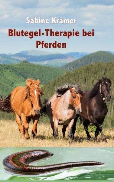 Blutegel-Therapie bei Pferden - Krämer - Kirjat -  - 9783946414209 - keskiviikko 27. marraskuuta 2019
