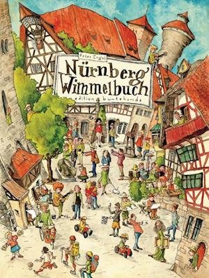 Nürnberg Wimmelbuch - Peter Engel - Bücher - edition buntehunde - 9783947727209 - 7. August 2023