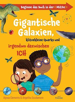 Cover for Alyssa Clements · Gigantische Galaxien, klitzekleine Quarks und irgendwo dazwischen ich (Book) (2024)