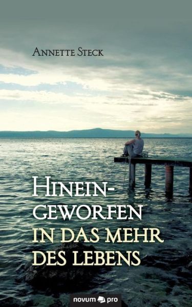 Cover for Annette Steck · Hineingeworfen in Das Mehr Des Lebens (Paperback Book) (2016)