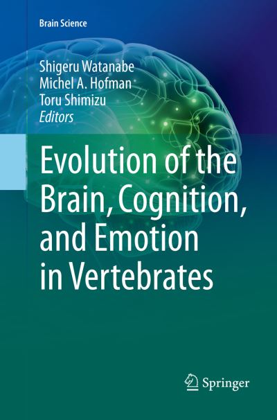 Cover for Evolution of the Brain Cognition and Emotion in Vertebrates (Book) [Softcover reprint of the original 1st ed. 2017 edition] (2018)