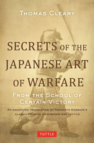 Cover for Thomas Cleary · Secrets of the Japanese Art of Warfare: from the School of Certain Victory (Inbunden Bok) (2012)