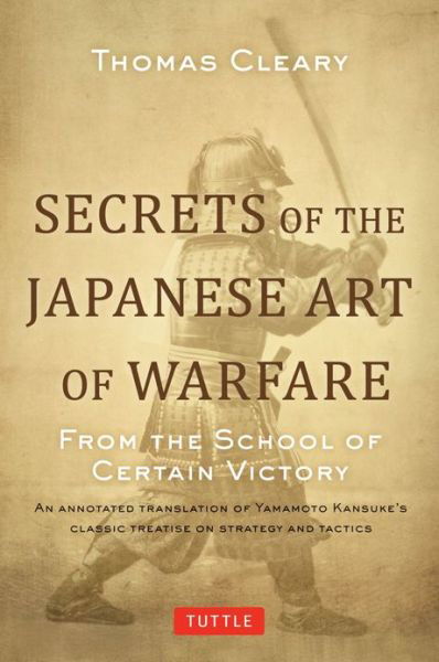 Cover for Thomas Cleary · Secrets of the Japanese Art of Warfare: from the School of Certain Victory (Hardcover bog) (2012)