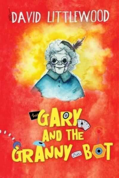 Cover for David Littlewood · Gary And The Granny-Bot (Paperback Book) (2021)