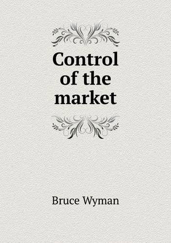 Cover for Bruce Wyman · Control of the Market (Paperback Book) (2014)