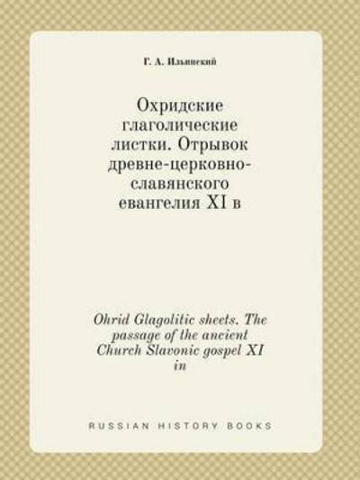 Cover for G a Ilinskij · Ohrid Glagolitic Sheets. the Passage of the Ancient Church Slavonic Gospel Xi in (Pocketbok) (2015)