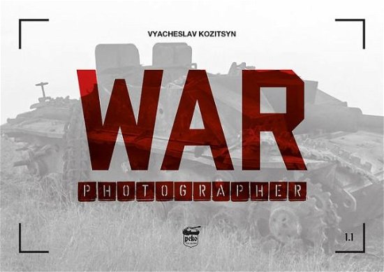 Cover for Vyacheslav Kozitsyn · War Photographer 1.1 - War Photographer (Paperback Book) (2019)