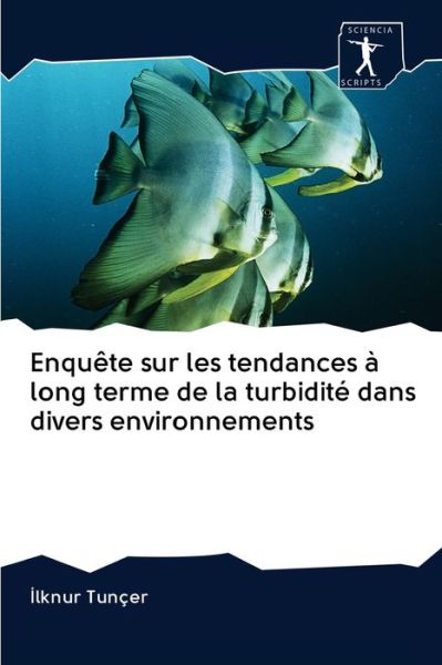 Cover for ?lknur Tunçer · Enquête sur les tendances à long terme de la turbidité dans divers environnements (Paperback Book) (2020)