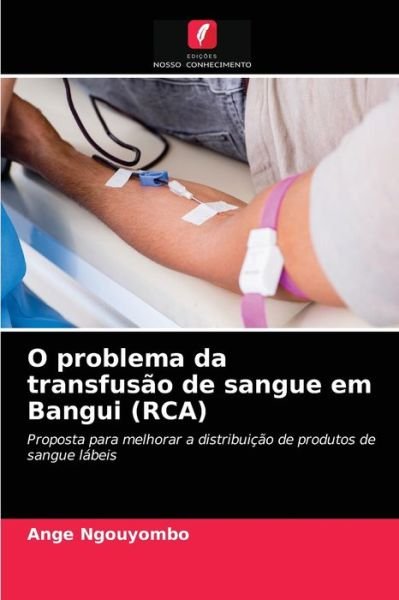 Cover for Ange Ngouyombo · O problema da transfusao de sangue em Bangui (RCA) (Paperback Book) (2021)