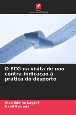 Cover for Alae Eddine Lagziri · O ECG na visita de nao contra-indicacao a pratica do desporto (Paperback Book) (2021)