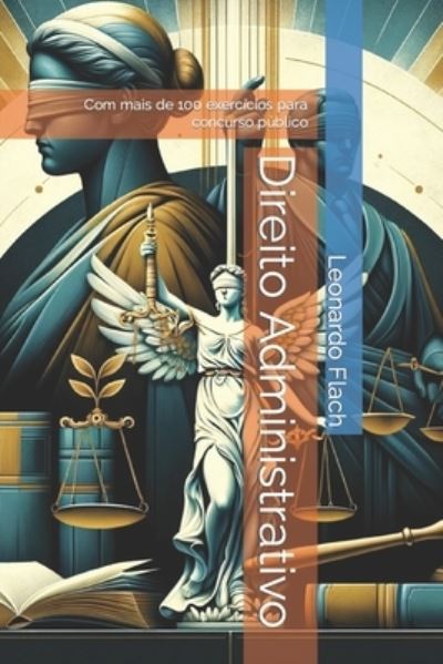 Cover for Leonardo Flach · Direito Administrativo: Com mais de 100 exerc?cios para concurso p?blico (Paperback Book) (2024)