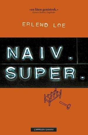 Naiv. Super - Erlend Loe - Bøger - Cappelen Damm - 9788202593209 - 25. juni 2018