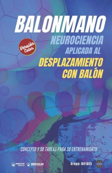 Cover for Grupo Iafides · Balonmano. Neurociencia aplicada al desplazamiento con balon (Pocketbok) (2021)