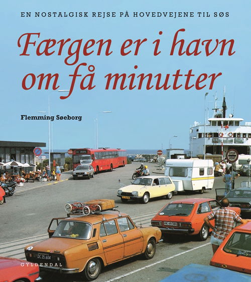 Cover for Flemming Søeborg · Færgen er i havn om få minutter (Bound Book) [1º edição] (2017)