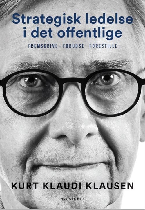 Cover for Kurt Klaudi Klausen · Strategisk ledelse i det offentlige (Sewn Spine Book) [2. Painos] (2021)