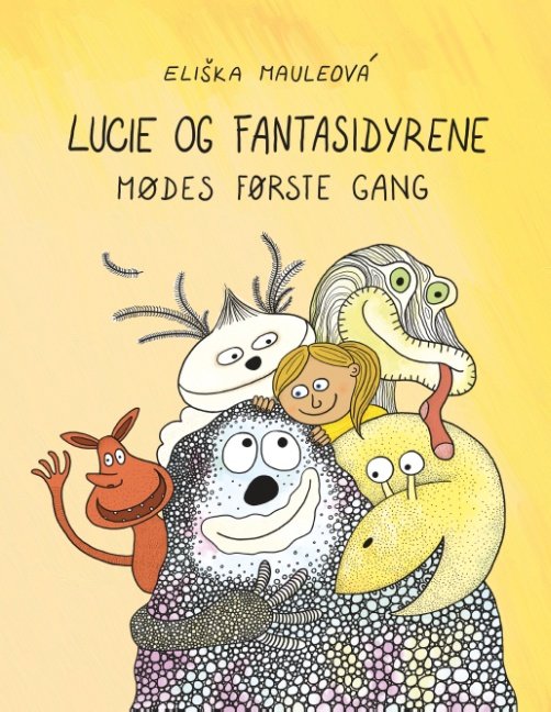 Cover for Eliska Mauleova · Lucie og fantasidyrene (Hardcover Book) [1er édition] (2019)