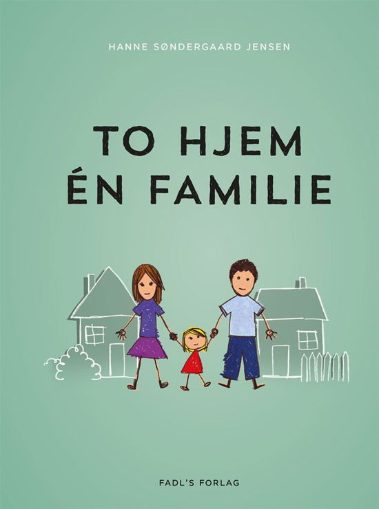 Cover for Hanne Søndergaard Jensen · To hjem - én familie (Sewn Spine Book) [1. wydanie] (2014)