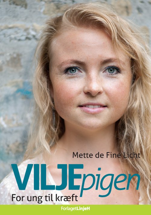 Viljepigen - Mette de Fine Licht - Bøger - Forlaget Linje H - 9788792573209 - 21. november 2016