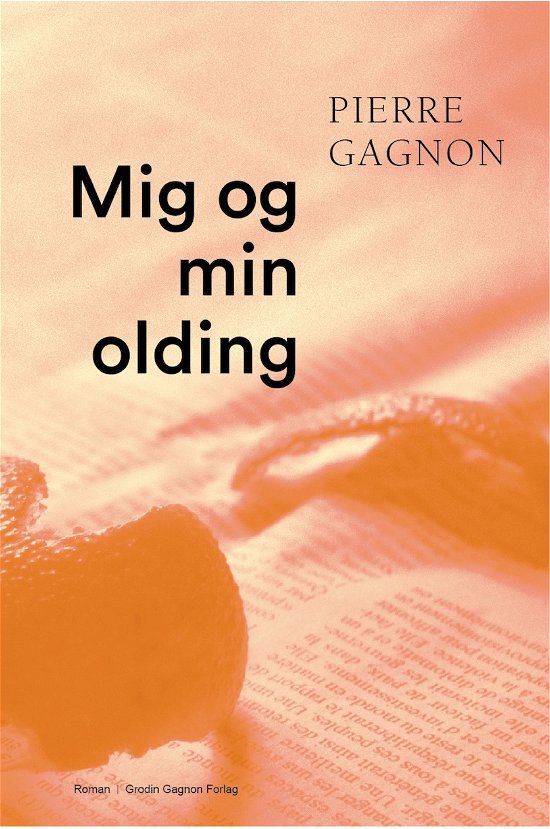 Mig og min olding - Pierre Gagnon - Bøger - Gagnon Forlag - 9788797099209 - 5. december 2018