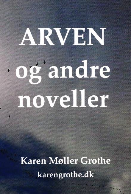 Cover for Karen Møller Grothe · Arven (Sewn Spine Book) [1e uitgave] (2017)