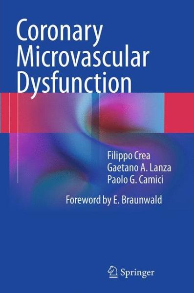 Coronary Microvascular Dysfunction - Filippo Crea - Books - Springer Verlag - 9788847039209 - October 1, 2016
