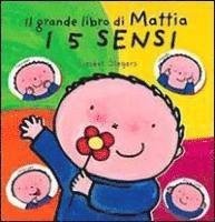 Cover for Liesbet Slegers · I 5 Sensi. Il Grande Libro Di Mattia. Ediz. Illustrata (Book)