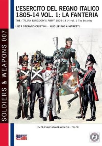 Cover for Luca Stefano Cristini · L'esercito del Regno Italico 1805-14 vol. 1 (Paperback Book) (2017)