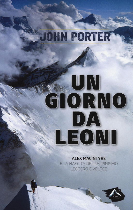 Cover for John Porter · Un Giorno Da Leoni. Alex Macintyre E La Nascita Dell'alpinismo Leggero E Veloce (Book)