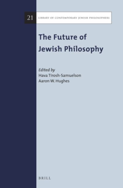 Cover for Hava Tirosh-Samuelson · The Future of Jewish Philosophy (Hardcover Book) (2018)