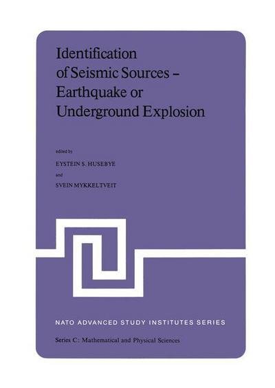 Eystein S Husebye · Identification of Seismic Sources - Earthquake or Underground Explosion: Proceedings of the NATO Advance Study Institute held at Voksenasen, Oslo, Norway, September 8-18, 1980 - NATO Science Series C (Hardcover Book) [1981 edition] (1981)