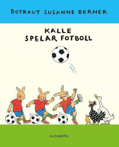 Cover for Rotraut Susanne Berner · Kalle spelar fotboll (Inbunden Bok) (2020)