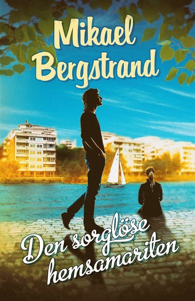 Cover for Mikael Bergstrand · Den sorglöse hemsamariten (Innbunden bok) (2017)