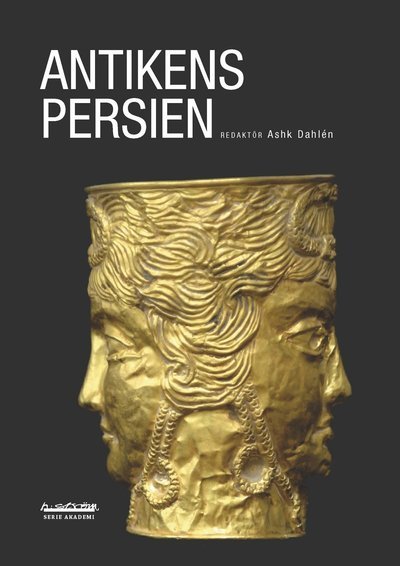 Cover for Ashk Dahlén · Serie Akademi: Antikens Persien (Bok) (2016)