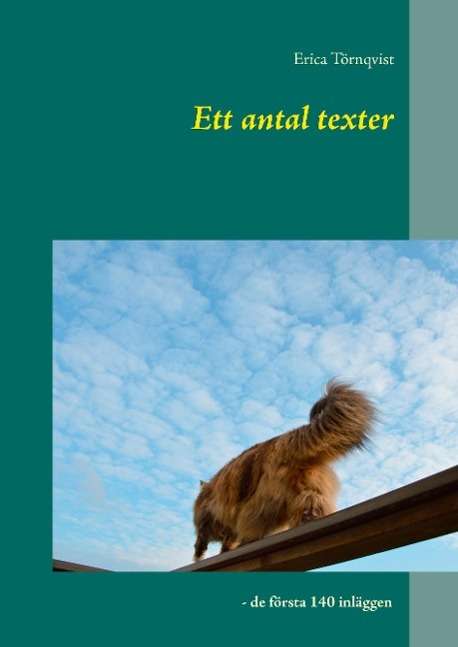Cover for Erica Törnqvist · Ett antal texter : de första 140 inläggen (Hardcover Book) (2016)