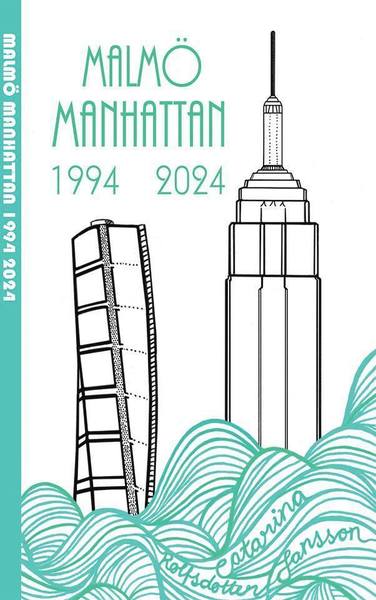 Malmö Manhattan 1994 2024 - Catarina Rolfsdotter-Jansson - Bücher - Notis Förlag - 9789187679209 - 