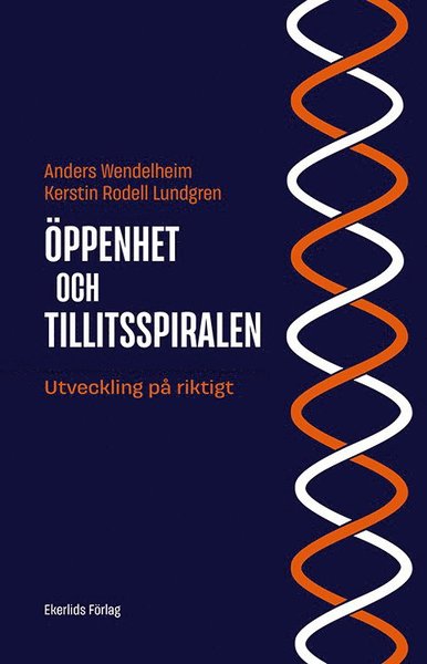 Anders Wendelheim · Öppenhets- och Tillitsspiralen : utveckling på riktigt (Book) (2021)