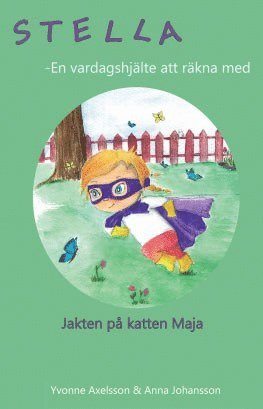 Cover for Anna Johansson · Stella - En vardagshjälte att räkna med: Stella. Jakten på katten Maja (Bound Book) (2017)