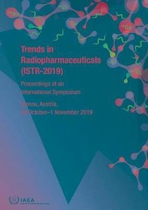 Cover for Iaea · Trends in Radiopharmaceuticals (ISTR-2019): Proceedings of an International Symposium Held in Vienna, Austria, 28 October-1 November 2019 - Proceedings Series (Paperback Bog) (2021)