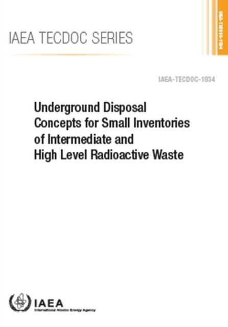 Cover for Iaea · Underground Disposal Concepts for Small Inventories of Intermediate and High Level Radioactive Waste - IAEA TECDOC (Paperback Book) (2021)