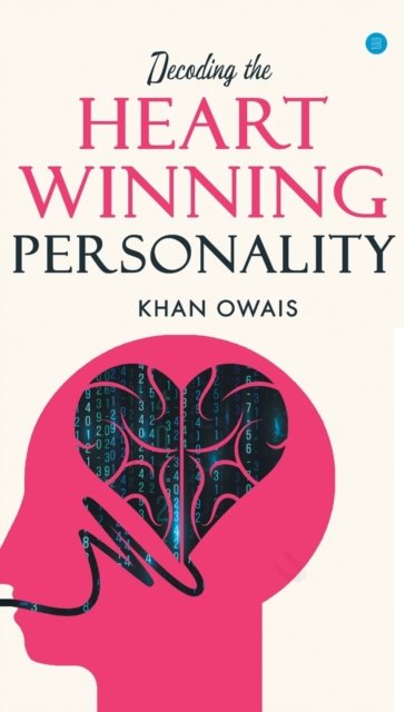 Cover for Owais Khan · Decoding The Heart Winning Personality. (Hardcover Book) (2021)