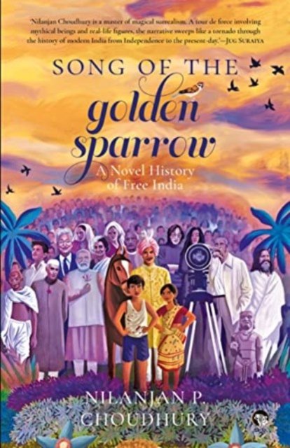 Cover for Nilanjan P. Choudhury · Song of the Golden Sparrow: A Novel History of Free India (Paperback Book) (2023)
