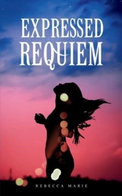 Cover for Rebecca Marie · Expressed Requiem (Pocketbok) (2023)