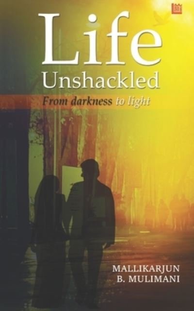 Cover for Mallikarjun B Mulimani · Life Unshackled (Paperback Book) (2020)