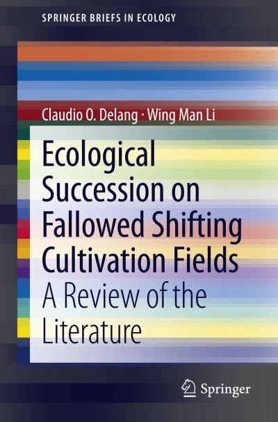 Claudio O. Delang · Ecological Succession on Fallowed Shifting Cultivation Fields: a Review of the Literature - Springerbriefs in Ecology (Pocketbok) (2012)