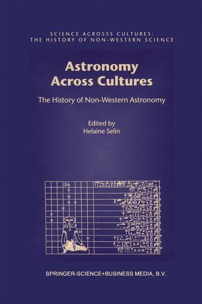 Cover for Helaine Selin · Astronomy Across Cultures: The History of Non-Western Astronomy - Science Across Cultures: The History of Non-Western Science (Taschenbuch) [Softcover reprint of the original 1st ed. 2000 edition] (2012)