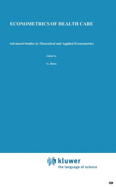 Cover for G Duru · Econometrics of Health Care - Advanced Studies in Theoretical and Applied Econometrics (Taschenbuch) [Softcover reprint of the original 1st ed. 1991 edition] (2011)